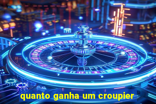 quanto ganha um croupier